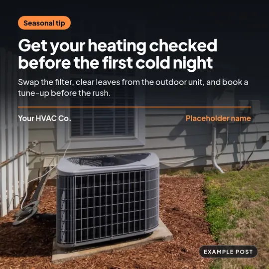 Example social post for a placeholder business called Your HVAC Co.: an outdoor air conditioning unit beside a house, with an orange tag reading “Seasonal tip” and the headline “Get your heating checked before the first cold night”.