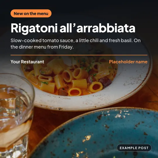 Example social post for a placeholder business called Your Restaurant: a plate of rigatoni in tomato sauce on a wooden table, with an orange tag reading “New on the menu” and the headline “Rigatoni all’arrabbiata”.